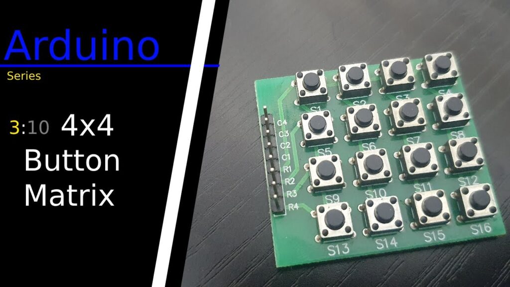 Arduino Series: Tutorial | 3:10 4x4 Button Matrix